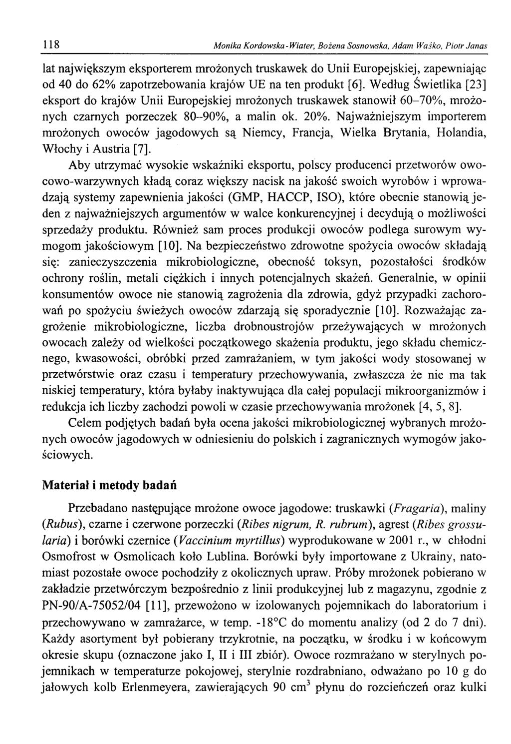118 Monika Kordowska-Wiater, Bożena Sosnowska, Adam Waśko, Piotr Janas lat największym eksporterem mrożonych truskawek do Unii Europejskiej, zapewniając od 40 do 62% zapotrzebowania krajów UE na ten