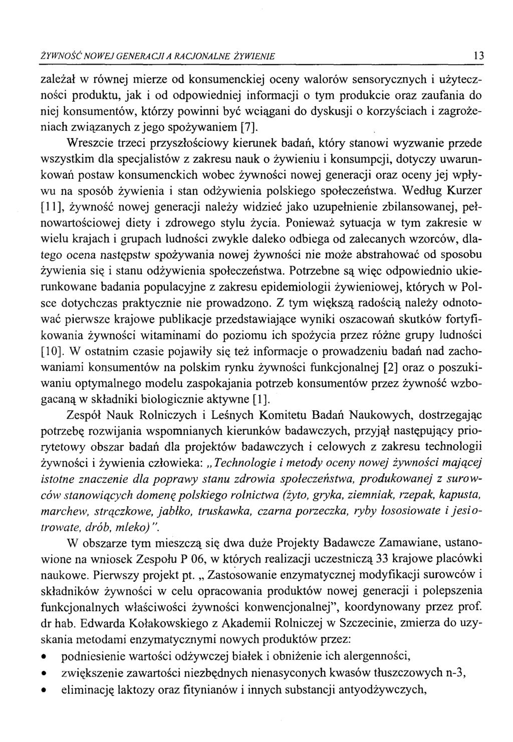 ŻYWNOŚĆ NOWEJ GENERACJI A RACJONALNE ŻYWIENIE 13 zależał w równej mierze od konsumenckiej oceny walorów sensorycznych i użyteczności produktu, jak i od odpowiedniej informacji o tym produkcie oraz