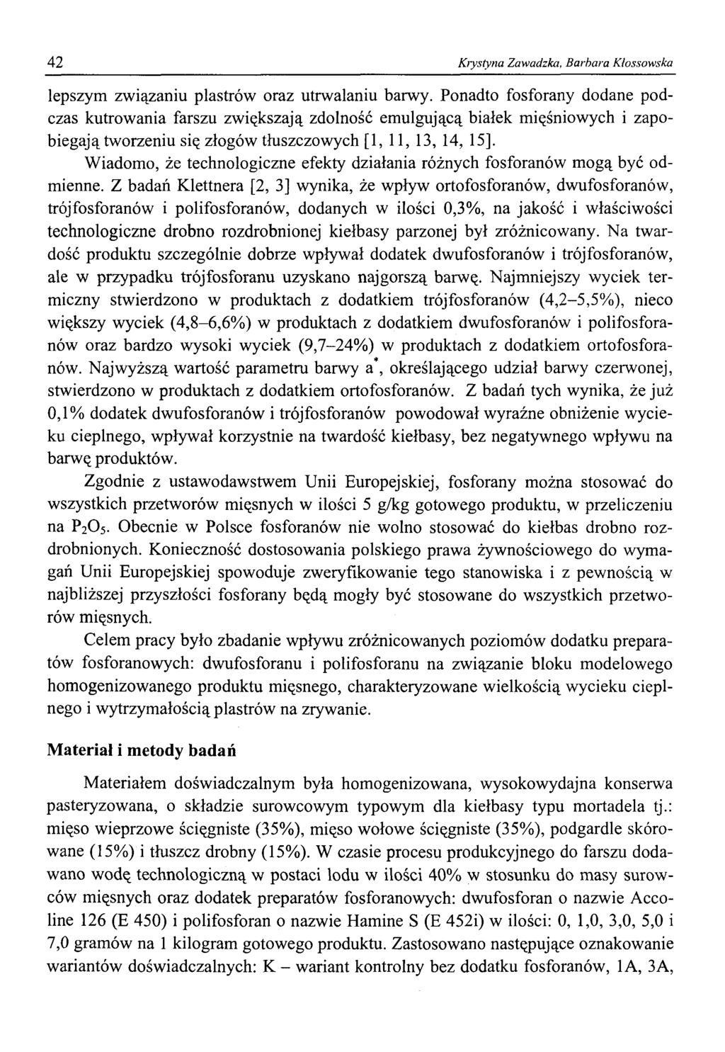 42 Kiystyna Zawadzka, Barbara Kłossowska lepszym związaniu plastrów oraz utrwalaniu barwy.