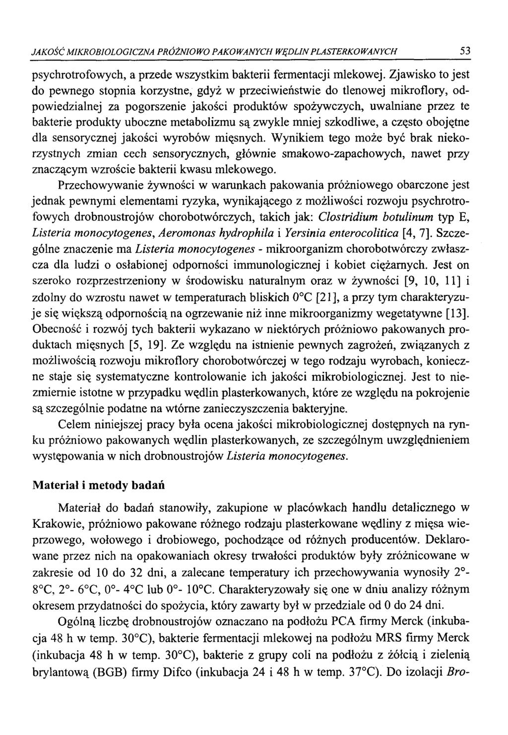 JAKOŚĆ MIKROBIOLOGICZNA PRÓŻNIOWO PAKOWANYCH WĘDLINPLASTERKOWANYCH 53 psychrotrofowych, a przede wszystkim bakterii fermentacji mlekowej.