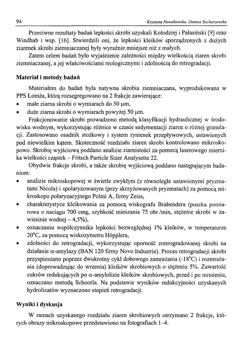 94 Krystyna Nowakowska, Danuta Sucharzewska Przeciwne rezultaty badań lepkości skrobi uzyskali Kołodziej i Pałasiński [9] oraz Windhab i wsp. [16].