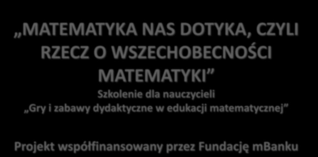 MATEMATYKA NAS DOTYKA, CZYLI RZECZ O