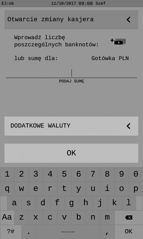 W przypadku, gdy kasjer nie ma otwartej zmiany na wyświetlaczu pojawi się dodatkowo ekran otwarcia zmiany, w celu wprowadzenia stanu początkowego gotówki w szufladzie.