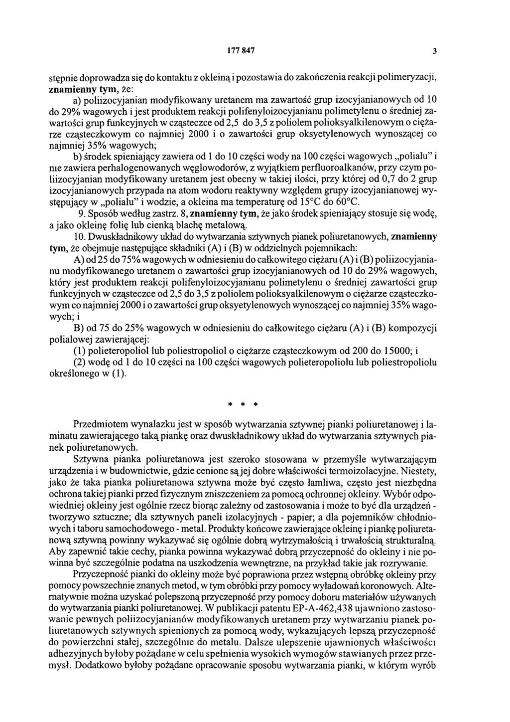 177 847 3 stępnie doprowadza się do kontaktu z okleiną i pozostawia do zakończenia reakcji polimeryzacji, znamienny tym, że: a) poliizocyjanian modyfikowany uretanem ma zawartość grup