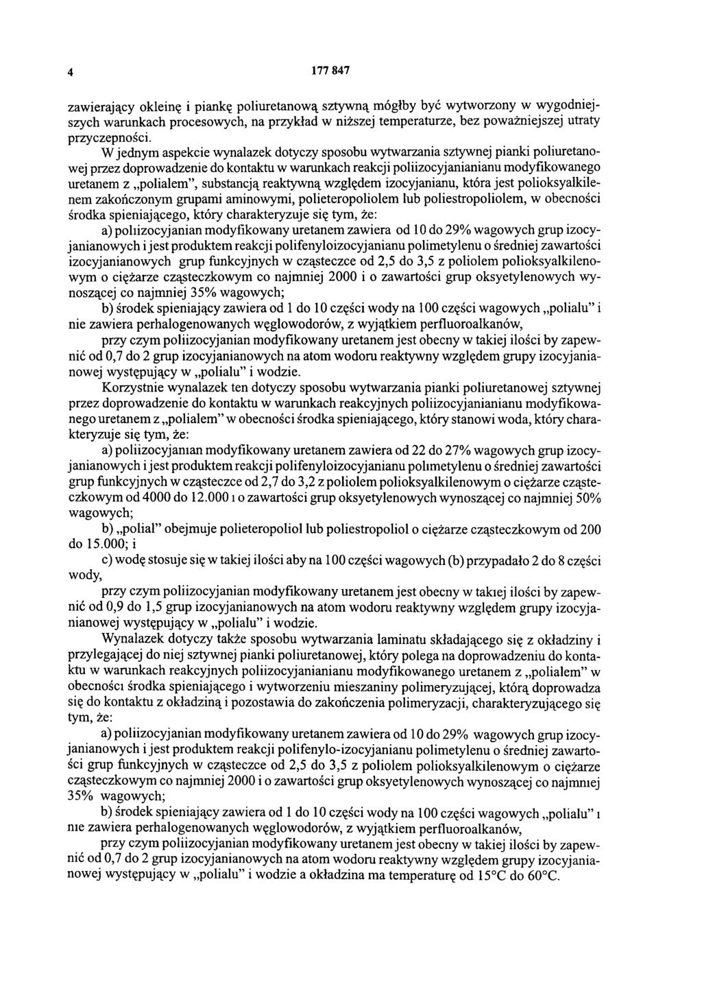 4 177 847 zawierający okleinę i piankę poliuretanową sztywną mógłby być wytworzony w wygodniejszych warunkach procesowych, na przykład w niższej temperaturze, bez poważniejszej utraty przyczepności.