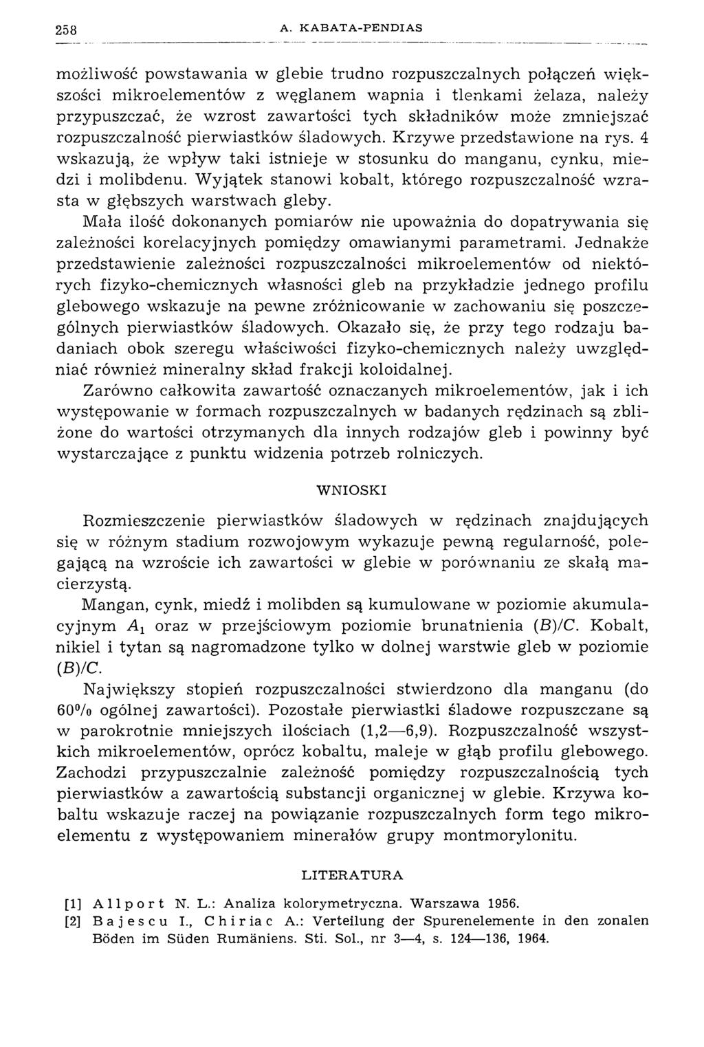 258 A- KABATA-PENDIAS możliwość powstawania w glebie trudno rozpuszczalnych połączeń większości mikroelementów z węglanem wapnia i tlenkami żelaza, należy przypuszczać, że wzrost zawartości tych
