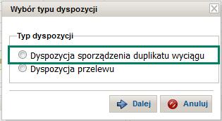 Rysunek 15.3 W oknie Dodanie dyspozycji wybierz okres za jaki ma być sporządzony duplikat wyciągu a następnie kliknij Zapisz (Rysunek 15.4). Rysunek 15.