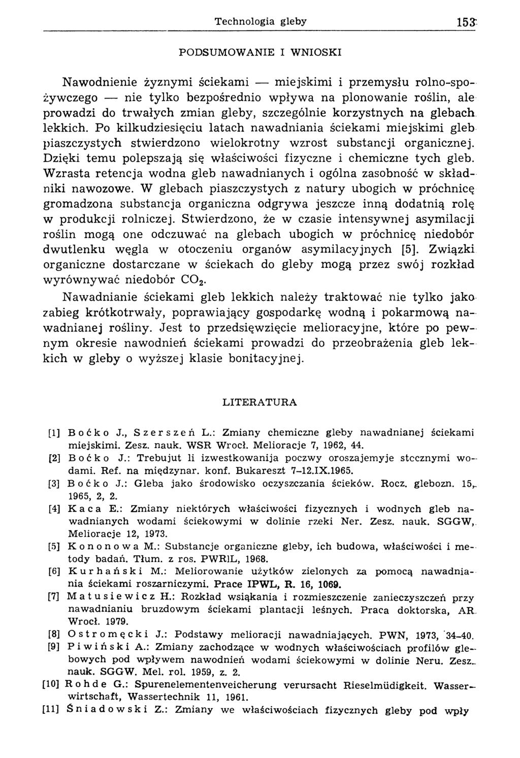Technologia gleby 15 PO D S U M O W A N IE I W N IO S K I Nawodnienie żyznymi ściekami miejskimi i przemysłu rolno-spożywczego nie tylko bezpośrednio wpływa na plonowanie roślin, ale prowadzi do