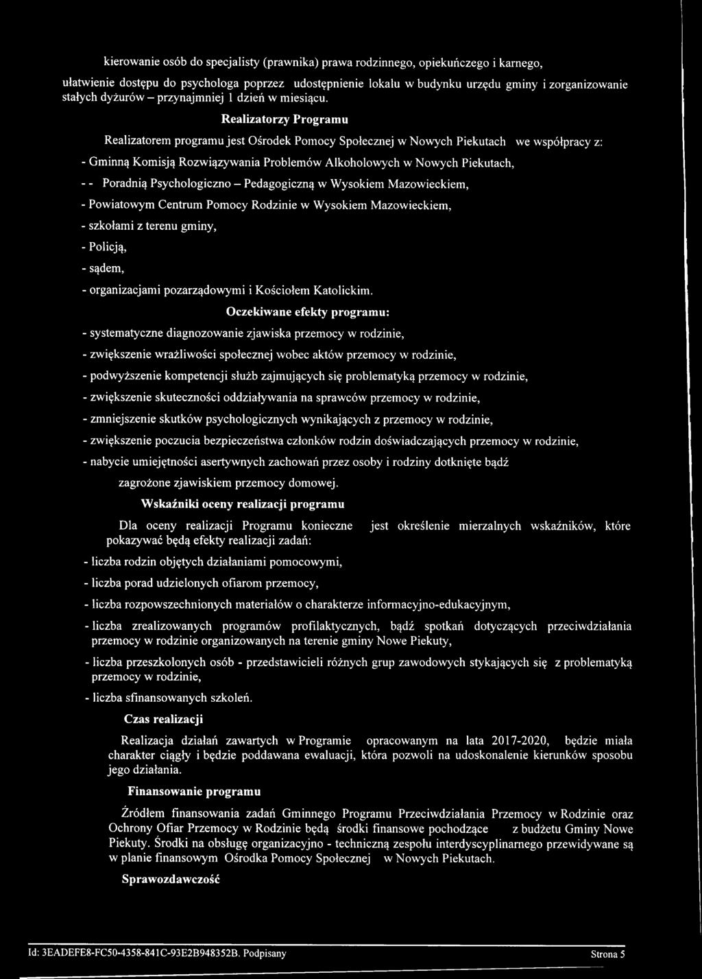 Realizatorzy Programu Realizatorem programu jest Ośrodek Pomocy Społecznej w Nowych Piekutach we współpracy z: - Gminną Komisją Rozwiązywania Problemów Alkoholowych w Nowych Piekutach, - - Poradnią