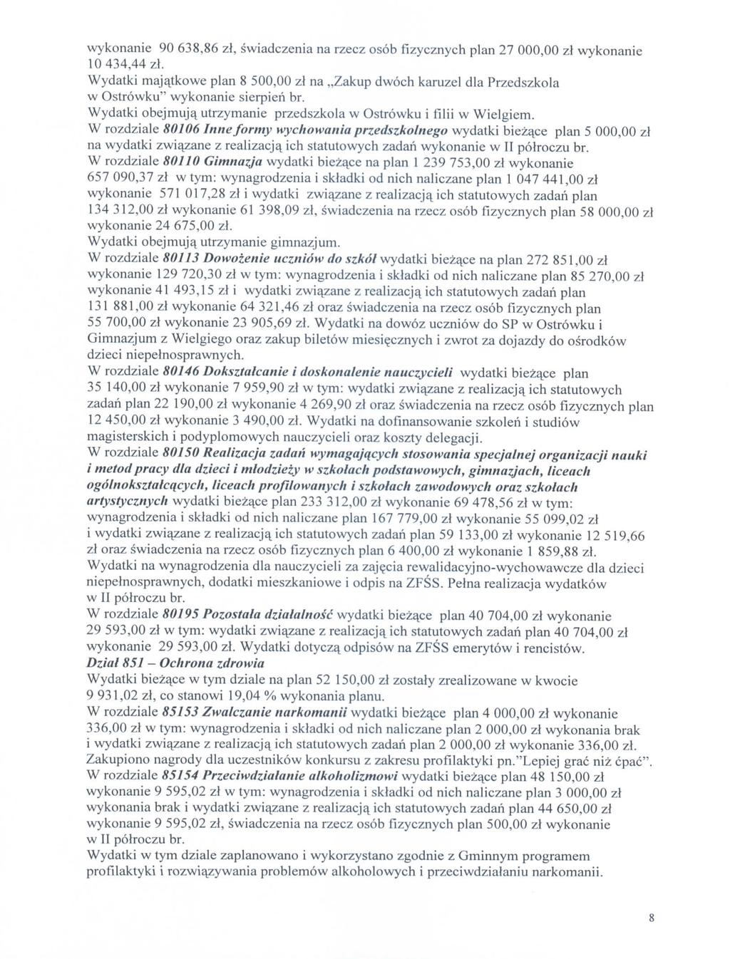 wyknne 9 63,6 zl, wdczen n rzecz b flzycznych pln 27 zl wyknne 434,44 zl. Wydtk mjtkwe pln 5 zl n,,zkup dwch kruzel dl Przedzkl w trwku" wyknne erpen br. Wydtk bejmujq.