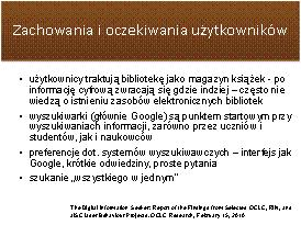 . Jasno przedstawiła w swojej prezentacji dlaczego użytkownicy preferują wyszukiwanie w Google, jednocześnie wskazując, że biblioteki mają