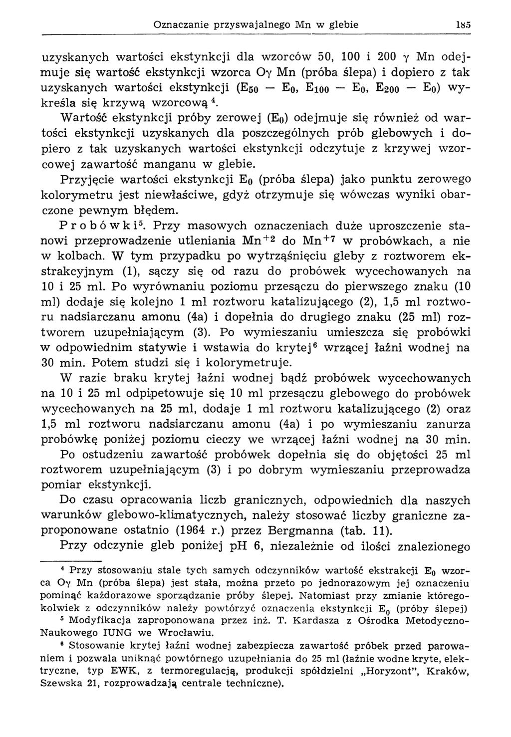 Oznaczanie przysw ajalnego Mn w glebie 185 uzyskanych wartości ekstynkcji dla wzorców 50, 100 i 200 у Mn odejmuje się wartość ekstynkcji wzorca Oy Mn (próba ślepa) i dopiero z tak uzyskanych wartości