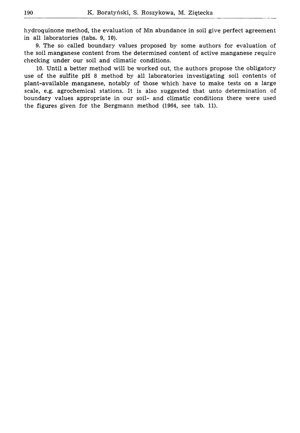 190 К. B oratyński, S. Koszykowa, M. Z iętecka hydroquinone m ethod, the evaluation of Mn abundance in soil give perfect agreem ent in all laboratories (tabs. 9,