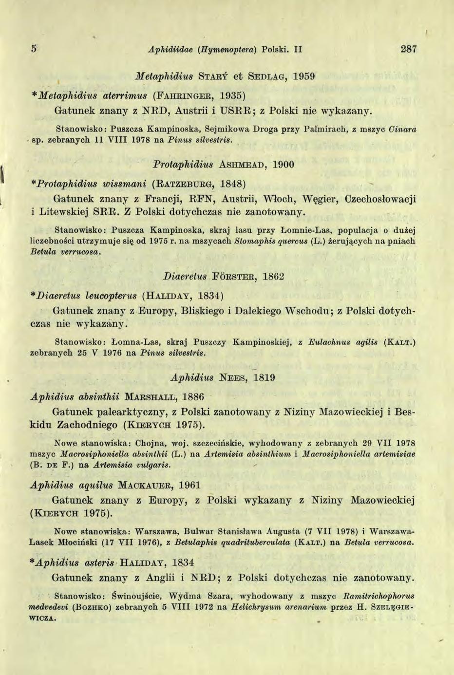 5 A phidiidae (Hymenopłera) Polski. II 287 Metaphidius Sta r y e t Se d l a g, 1959 *Metaphidius aterrimus (F a h r in g e r, 1.935) Gatunek znany z NRD, Austrii i U SER; z Polski nie wykazany.