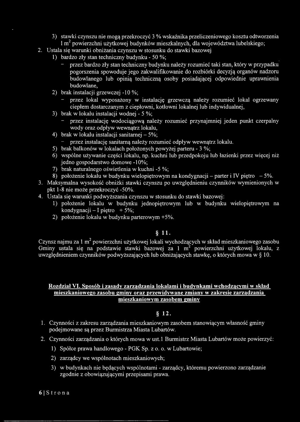 pogorszenia spowoduje jego zakwalifikowanie do rozbiórki decyzją organów nadzoru budowlanego lub opinią techniczną osoby posiadającej odpowiednie uprawnienia budowlane, 2) brak instalacji grzewczej