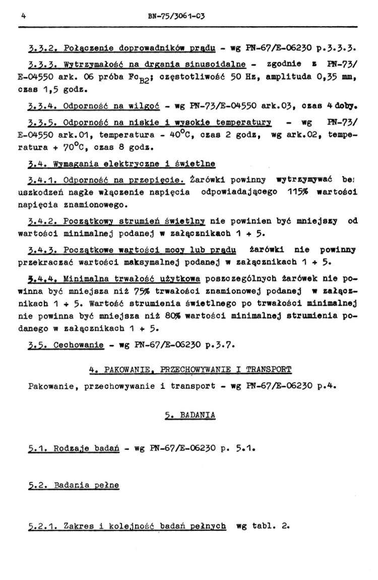 4 BN-75/}061-03 3.3.2. Połaczenie doprowadnik6w pradu- wg PR-6?/E-06230 p.3.3.3. 3.3.3. Wytrz~małość na drgania sinusoidane - zgodnie z PR-?3/ E-04550 ark.