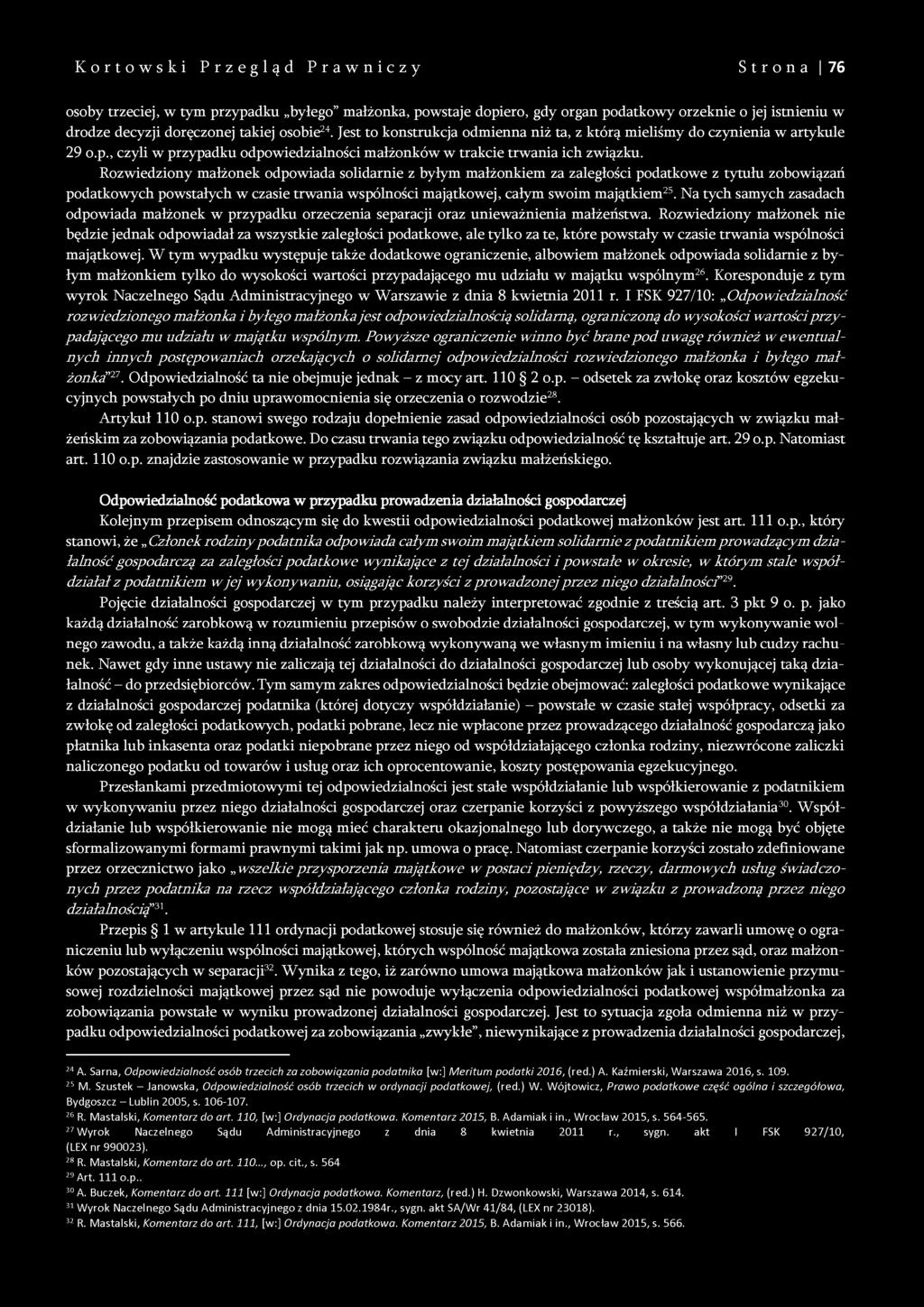 Rozwiedziony małżonek odpowiada solidarnie z byłym małżonkiem za zaległości podatkowe z tytułu zobowiązań podatkowych powstałych w czasie trwania wspólności majątkowej, całym swoim majątkiem25.