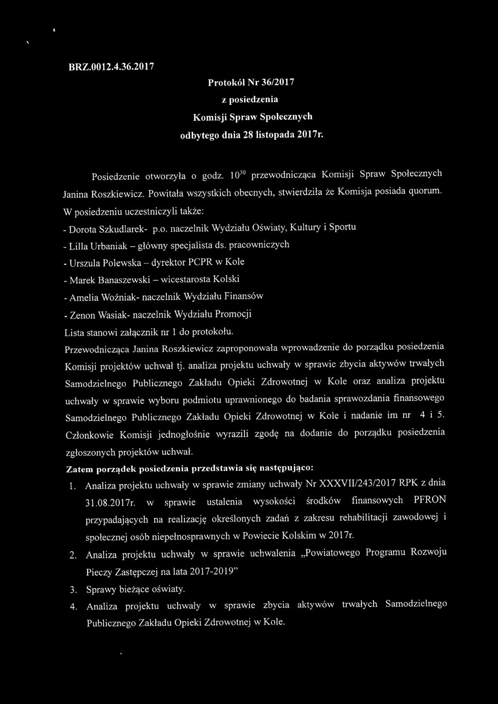 pracowniczych - Urszula Polewska - dyrektor PCPR w Kole - Marek Banaszewski - wicestarosta Kolski - Amelia Woźniak- naczelnik Wydziału Finansów - Zenon Wasiak- naczelnik Wydziału Promocji Lista