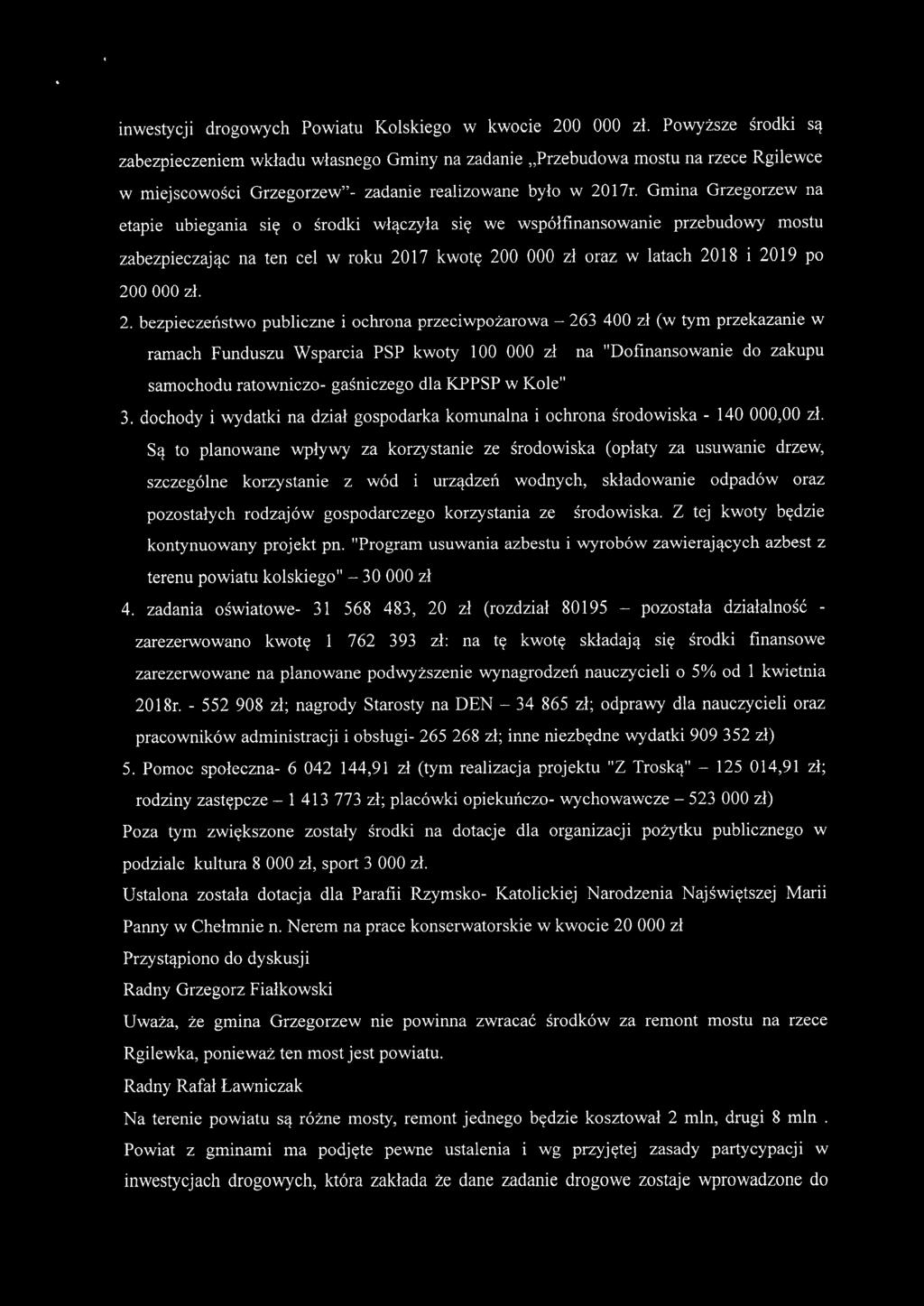 Gmina Grzegorzew na etapie ubiegania się o środki włączyła się we współfinansowanie przebudowy mostu zabezpieczając na ten cel w roku 20