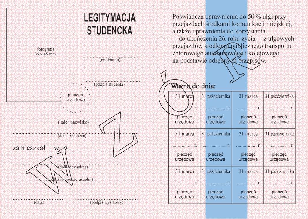 awers LEGITYMACJA STUDENCKA strony wewnętrzne: rewers Wzór nr 14a Do 16, 25, 30 Opis: 1) format po złożeniu A7 (74 mm x 105 mm); 2) strony wewnętrzne legitymacji wykonane na papierze offsetowym o