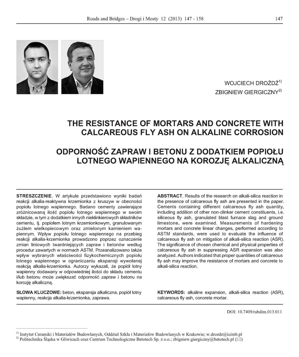 Roads and Bridges - Drogi i Mosty 12 (213) 147-158 147 WOJCIECH DROŻDŻ 1 ' ZBIGNIEW GIERGICZNY 2) THE RESISTANCE OF MORTARS AND CONCRETE WITH CALCAREOUS FLY ASH ON ALKALINE CORROSION ODPORNOŚĆ ZAPRAW