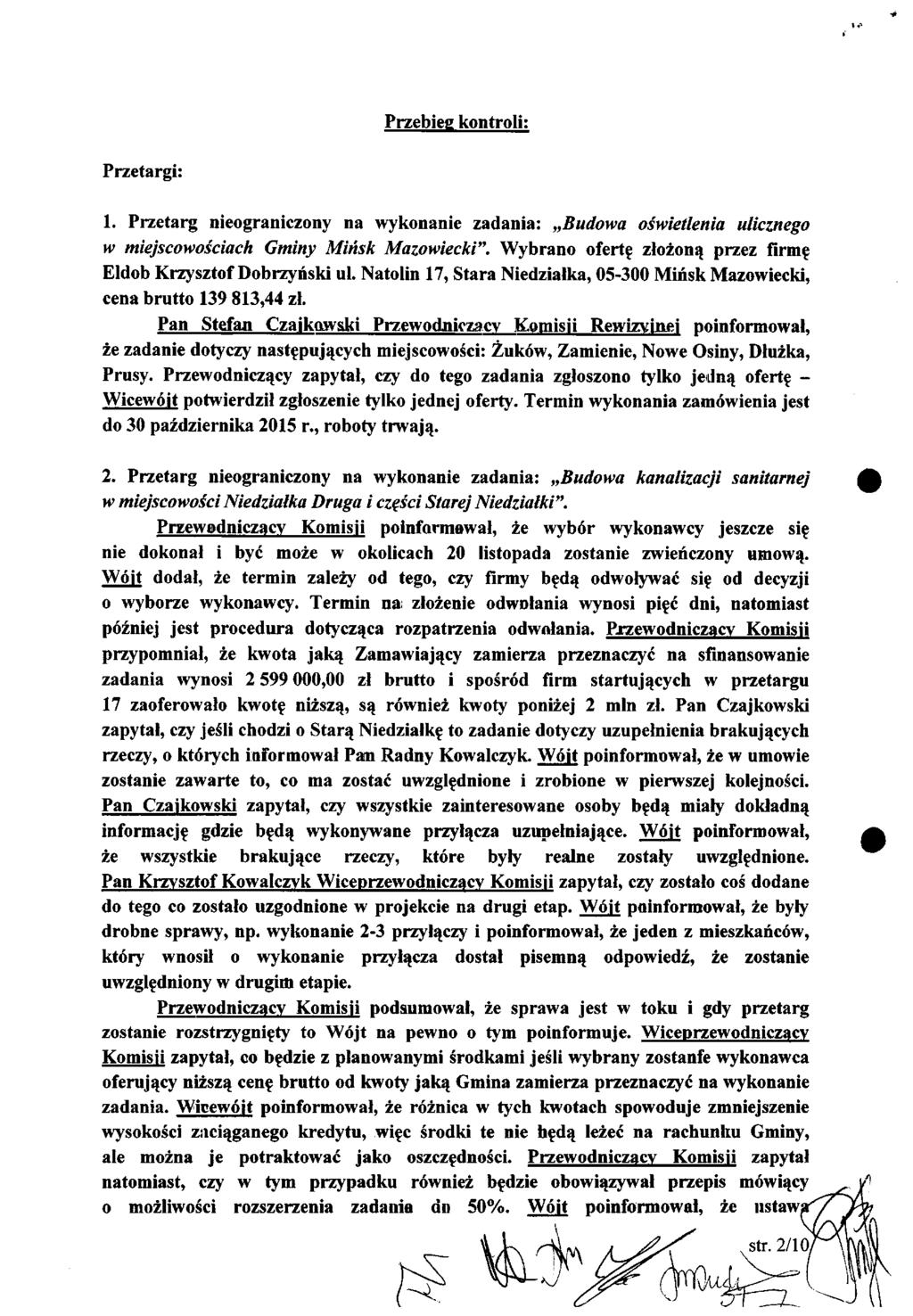 Przebieg kontroli: Przetargi: 1. Przetarg nieograniczony na wykonanie zadania: Budowa oświetlenia ulicznego w miejscowościach Gminy Mińsk Mazowiecki".