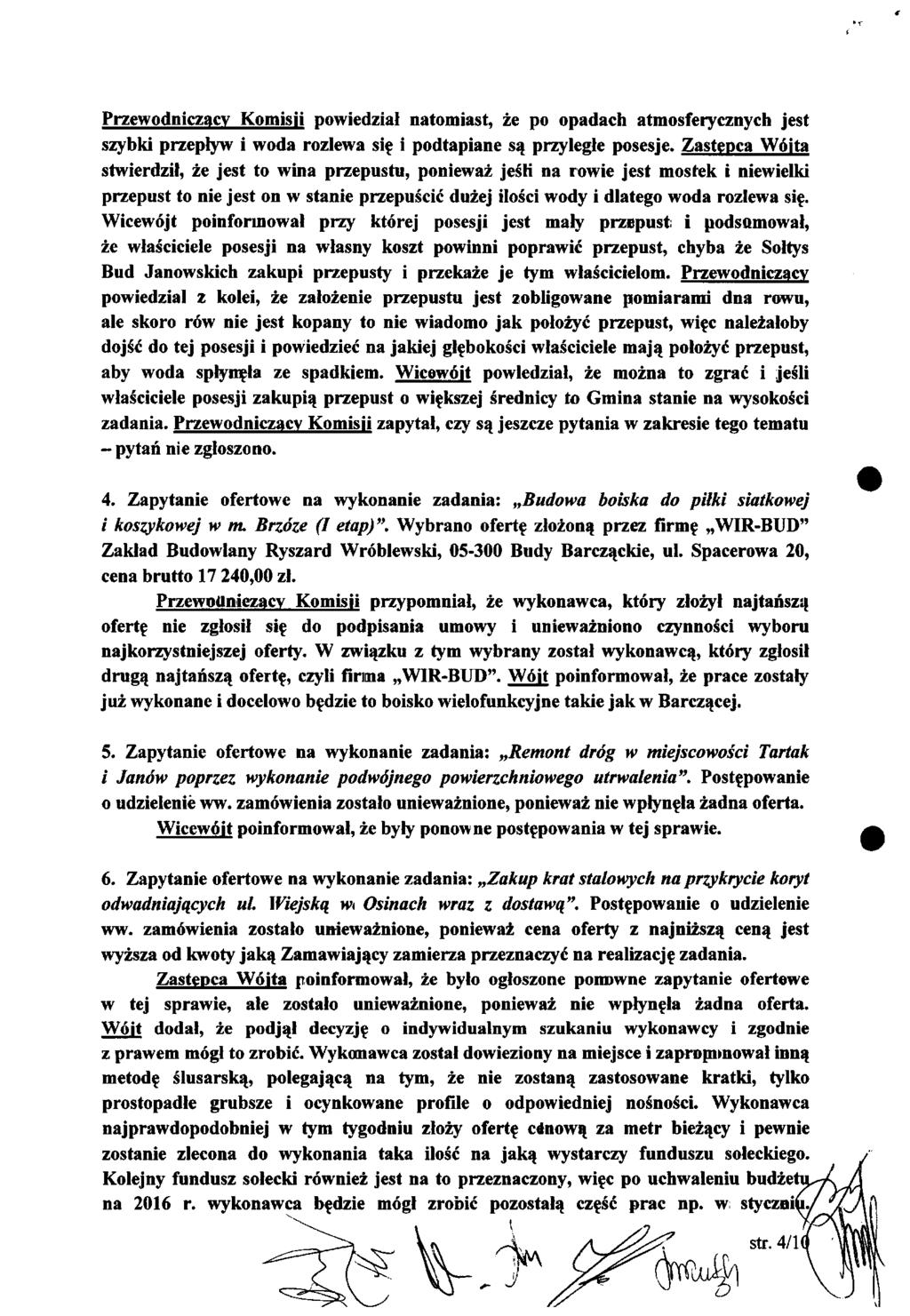 Przewodniczący Komisji powiedział natomiast, że po opadach atmosferycznych jest szybki przepływ i woda rozłewa się i podtapiane są przyległe posesje.