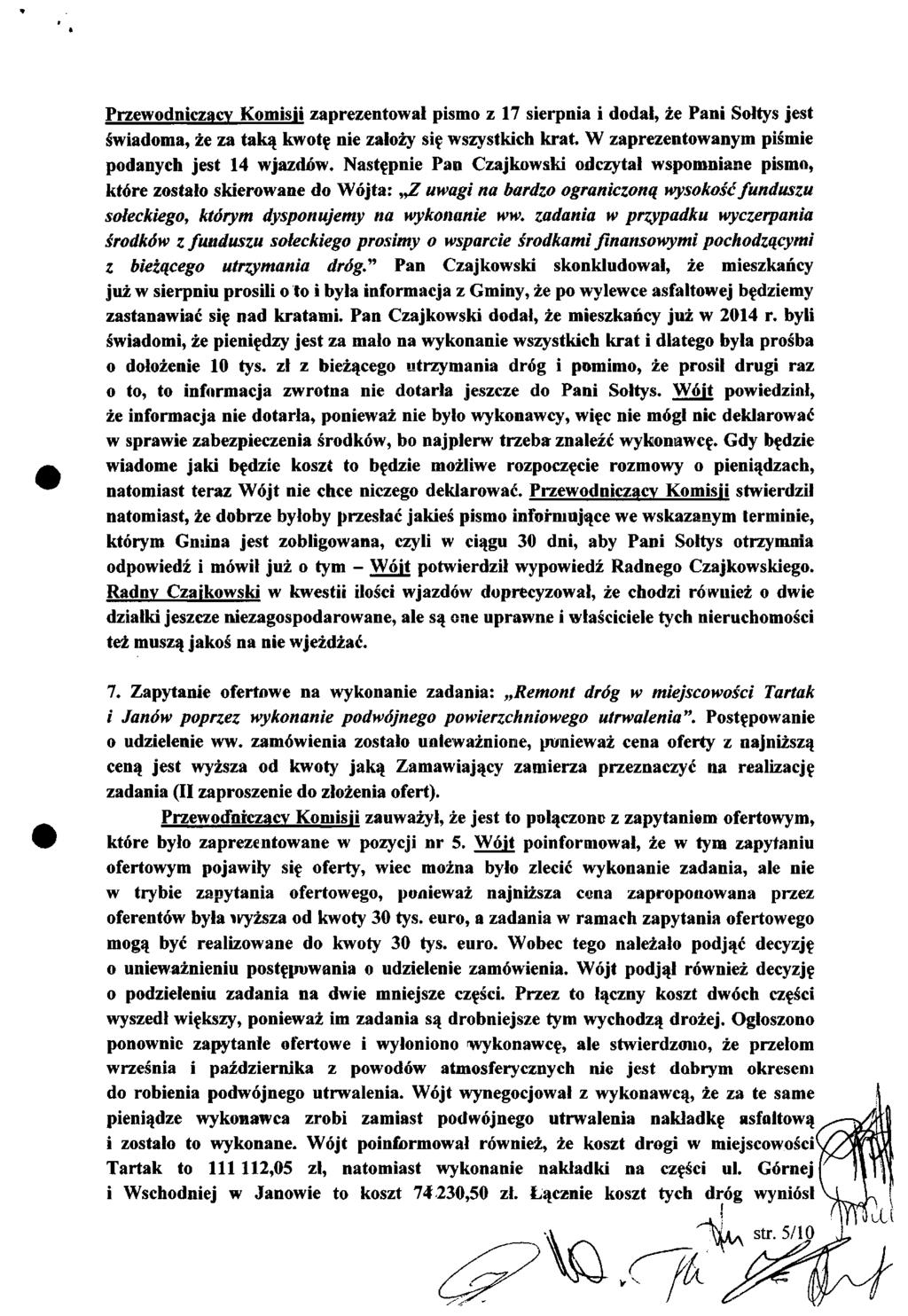 Przewodniczący Komisji zaprezentował pismo z 17 sierpnia i dodał, że Pani Sołtys jest świadoma, że za taką kwotę nie założy się wszystkich krat. W zaprezentowanym piśmie podanych jest 14 wjazdów.