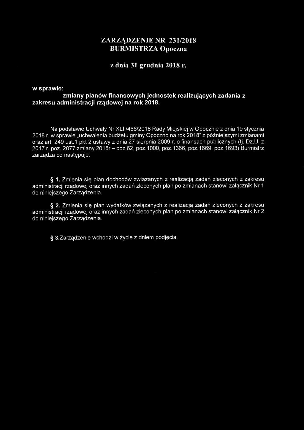 ZARZĄDZENIE NR 231/2018 BURMISTRZA Opoczna z dnia 31 grudnia 2018 r. w sprawie: zmiany planów finansowych jednostek realizujących zadania z zakresu administracji rządowej na rok 2018.