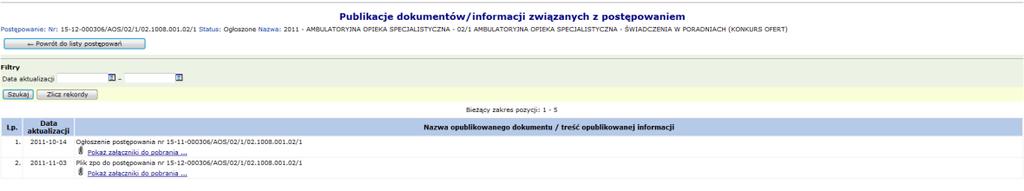 1 Przeglądanie zakresów świadczeń Opcja przeglądanie zakresów świadczeń, dostępna w kolumnie Przedmiot postępowania listy postępowań, umożliwia szczegółowy wgląd w listę świadczeń zdrowotnych