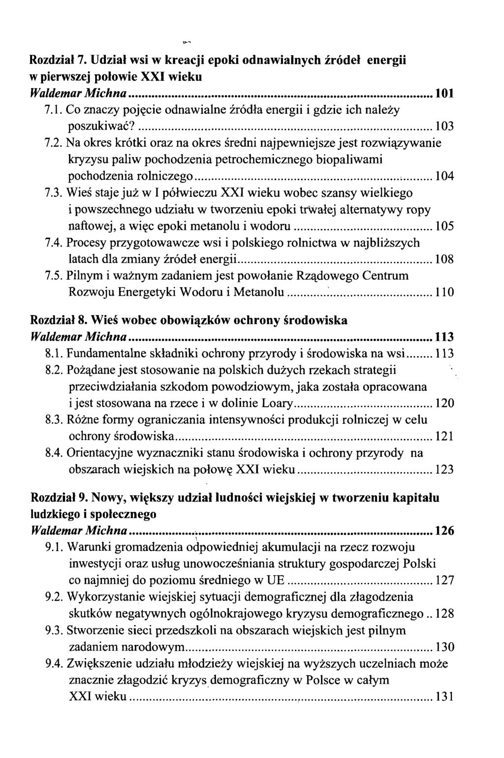 Rozdział 7. Udział wsi w kreacji epoki odnawialnych źródeł energii w pierwszej połowie XXI wieku Waldemar Michna 101 7.1. Co znaczy pojęcie odnawialne źródła energii i gdzie ich należy poszukiwać?