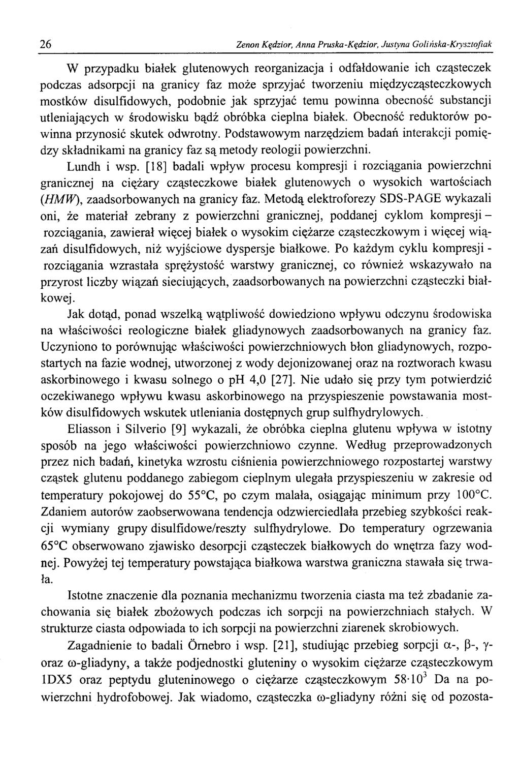 26 Zenon Kędzior, Anna Pruska-Kędzior, Justyna Golińska-Krysztofiak W przypadku białek glutenowych reorganizacja i odfałdowanie ich cząsteczek podczas adsorpcji na granicy faz może sprzyjać tworzeniu