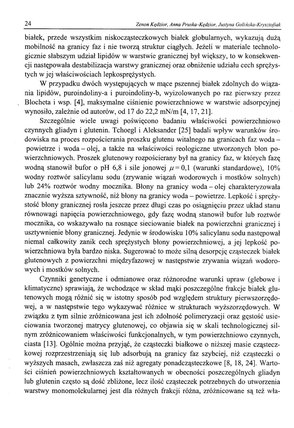 24 Zenon Kędzior, Anna Pruska-Kędzior, Justyna Golińska-Kiysztofiak białek, przede wszystkim niskocząsteczkowych białek globulamych, wykazują dużą mobilność na granicy faz i nie tworzą struktur