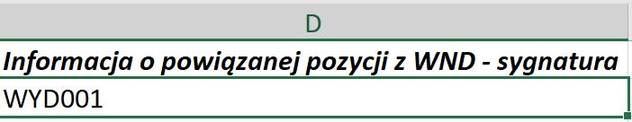 - Informacja o powiązanej pozycji z WND sygnatura - Każdy rozliczany wydatek powiąż z kosztem przewidzianym we wniosku o dofinansowanie. W pliku należy wskazać nawę sygnatury (np. WYD001).