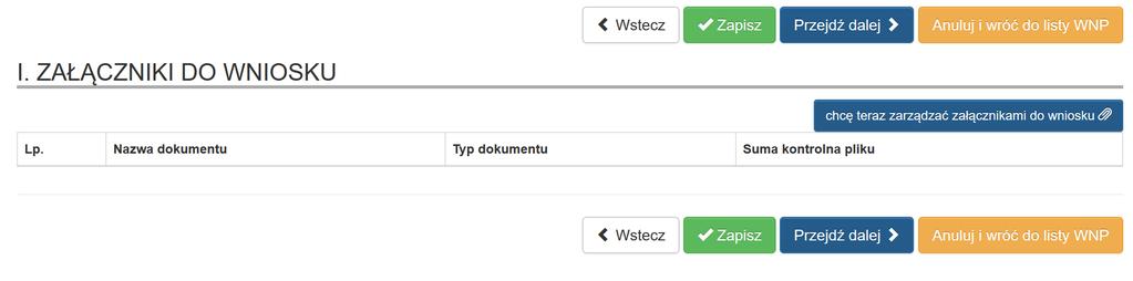 I. Załączniki do wniosku W tej części wniosku o płatność należy wskazać wszystkie dokumenty, do których złożenia Beneficjent zobowiązał się podpisując umowę/decyzję