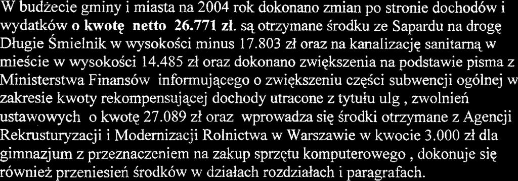 485 zl oraz dokonano zwiqkszenia na podstawie pisma z Ministerstwa Finansow informujqcego o zwiekszeniu czqici subwencji og6lnej w zakresie kwoty rekompensujqcej dochody utracone z tytufu ulg,