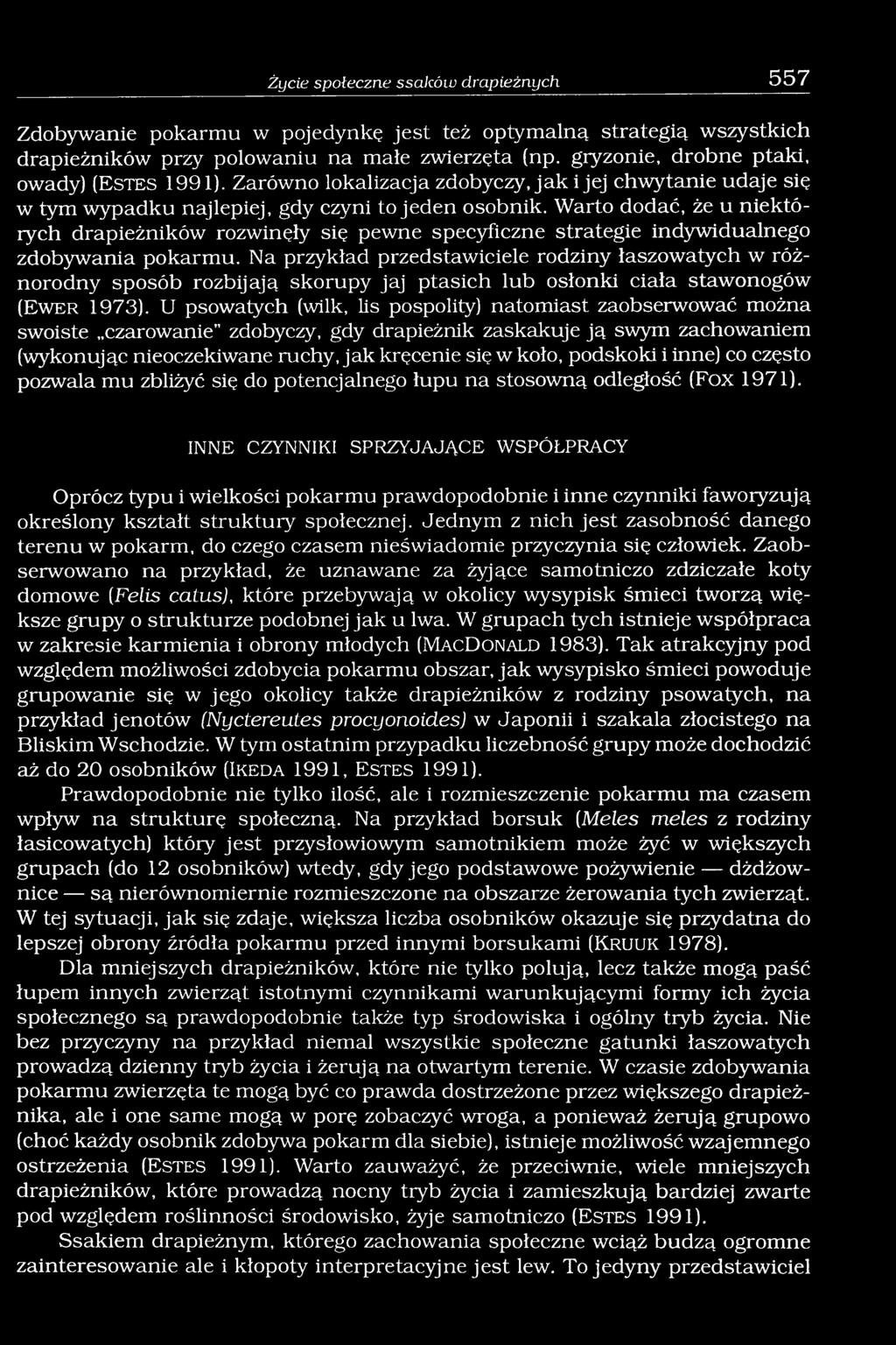 Warto dodać, że u niektórych drapieżników rozwinęły się pewne specyficzne strategie indywidualnego zdobywania pokarmu.