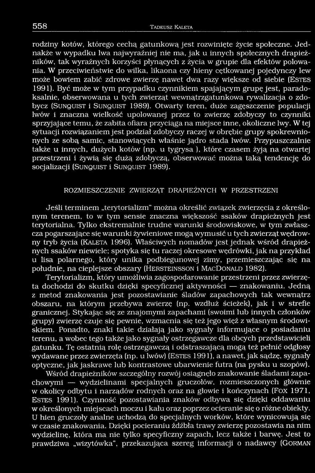 W przeciwieństwie do wilka, likaona czy hieny cętkowanej pojedynczy lew może bowiem zabić zdrowe zwierzę nawet dwa razy większe od siebie (E s t e s 1991).