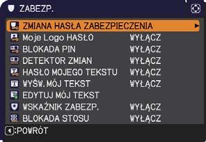 Menu ZABEZP. 92 Menu ZABEZP. Projektor wyposażony został w funkcje zabezpieczeń. Z menu ZABEZP. można realizować pozycje przedstawione w tablicy poniżej. Aby użyć menu ZABEZP.