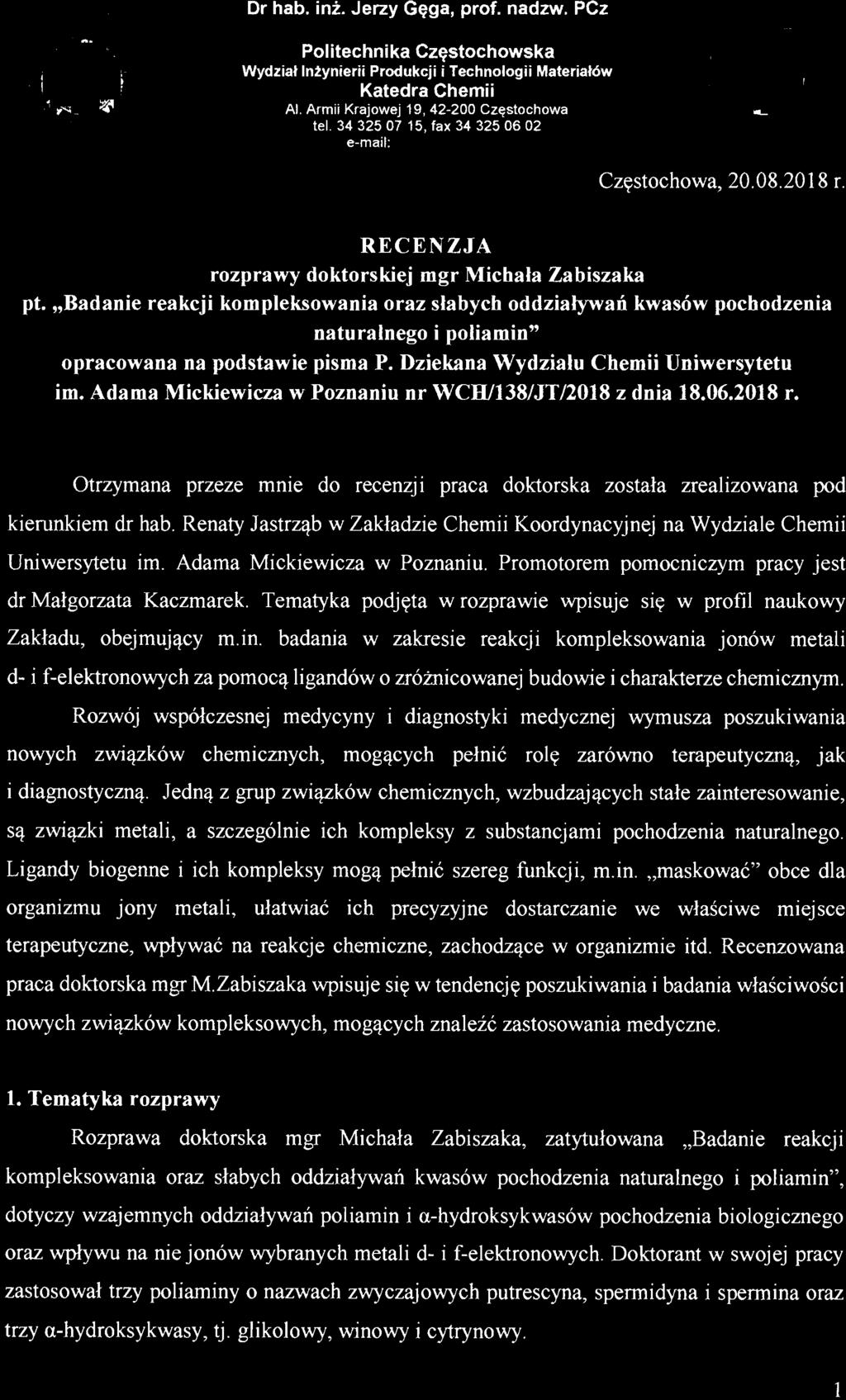 Renaty Jastrząb w Zakładzie Chemii Koordynacyjnej na Wydziale Chemii Uniwersytetu im. Adama Mickiewicza w Poznaniu. Promotorem pomocniczym pracy jest dr Małgorzata Kaczmarek.