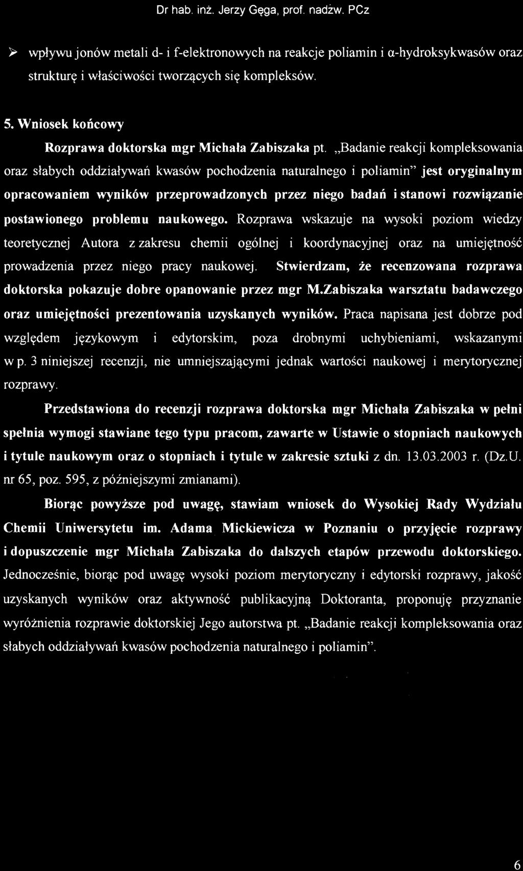 ,,badanie reakcji kompleksowania oraz słabych oddziaływań kwasów pochodzenia naturalnego i poliamin" jest oryginalnym opracowaniem wyników przeprowadzonych przez niego badań i stanowi rozwiązanie