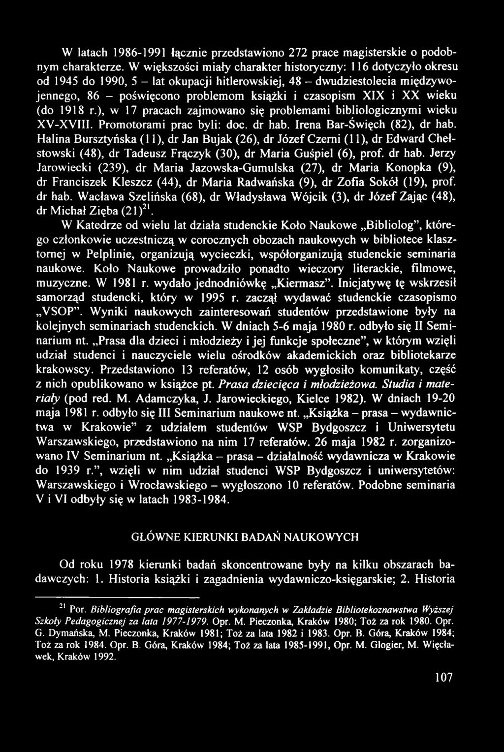 W latach 1986-1991 łącznie przedstawiono 272 prace magisterskie o podobnym charakterze.
