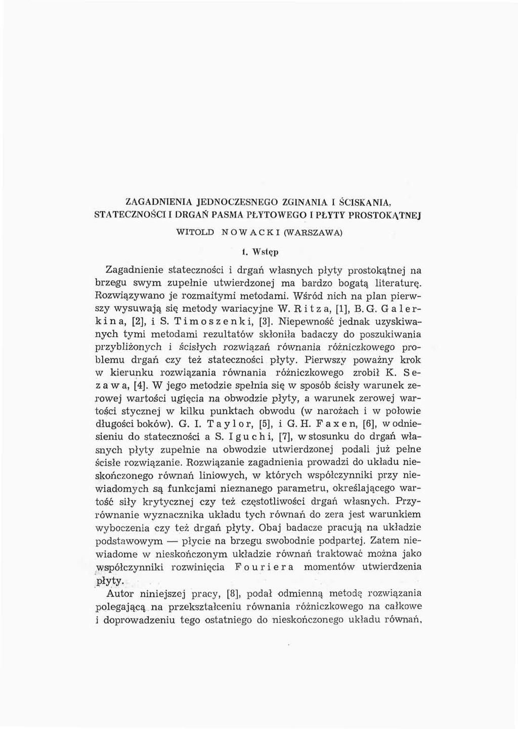 ZAGADNIENIA JEDNOCZESNEGO ZGINANIA I ŚCISKANIA, STATECZNOŚCI I DRGAŃ PASMA PŁYTOWEGO I PŁYTY PROSTOKĄTNEJ WITOLD N O W A C K I (WAKSZAWA) 1.