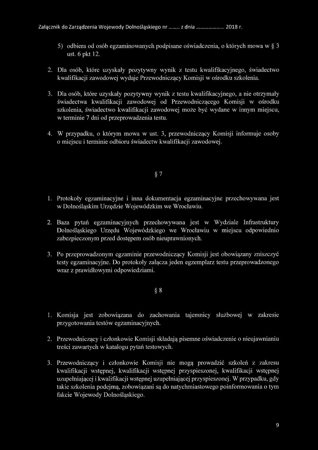 Dla osób, które uzyskały pozytywny wynik z testu kwalifikacyjnego, świadectwo kwalifikacji zawodowej wydaje Przewodniczący Komisji w ośrodku szkolenia. 3.