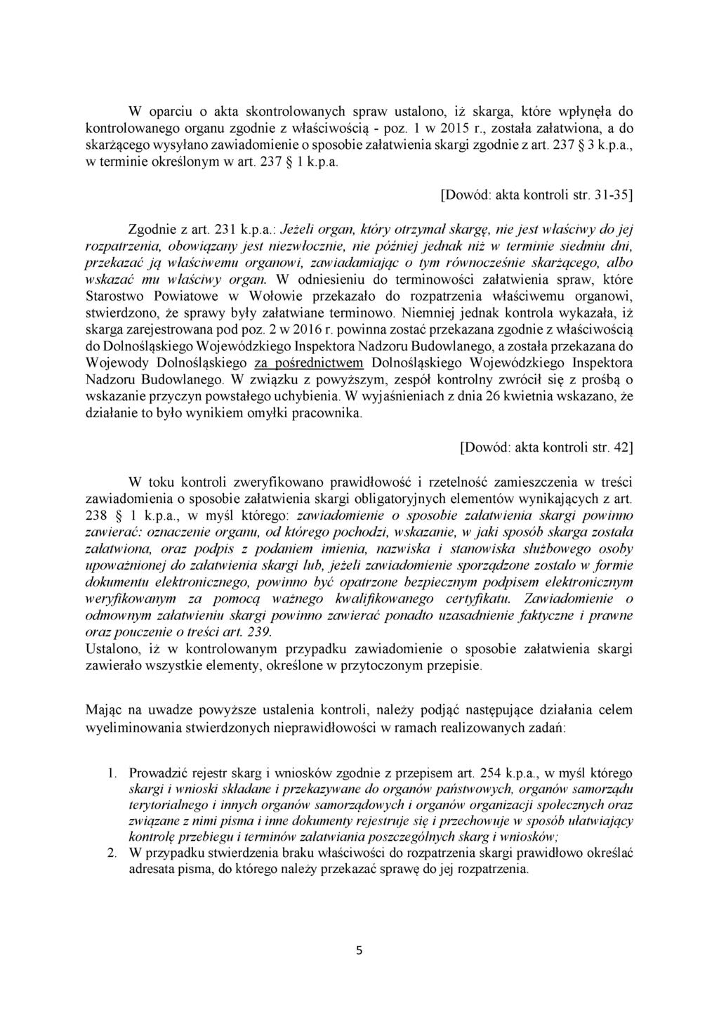 W oparciu o akta skontrolowanych spraw ustalono, iż skarga, które wpłynęła do kontrolowanego organu zgodnie z właściwością - poz. 1 w 2015 r.