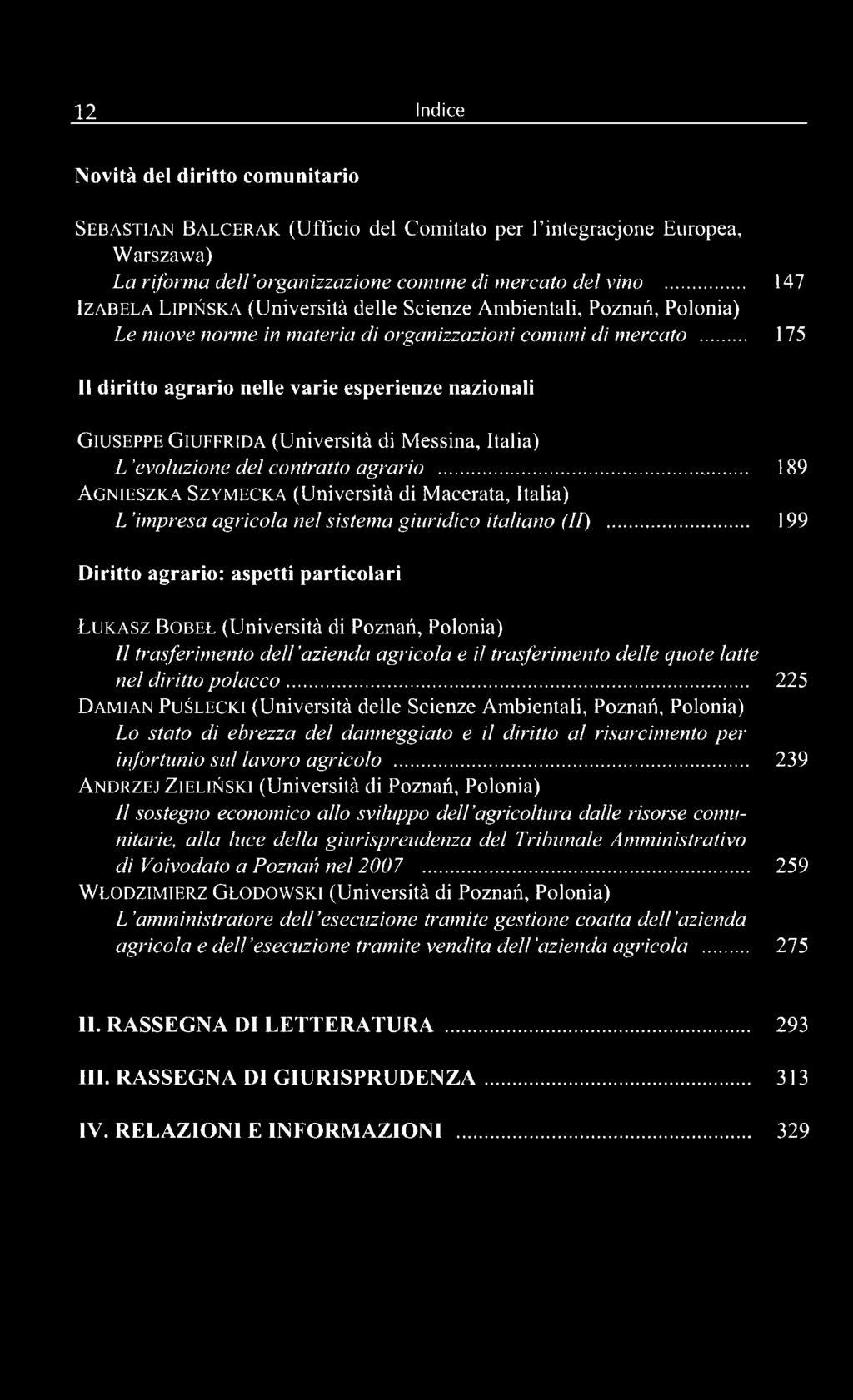 .. 199 Diritto agrario: aspetti particolari Ł u k a s z B o b e l (Universitá di Poznań, Polonia) II trasferimento dell azienda agrícola e il trasferimento delle quote latte nel diritto p o la cco.