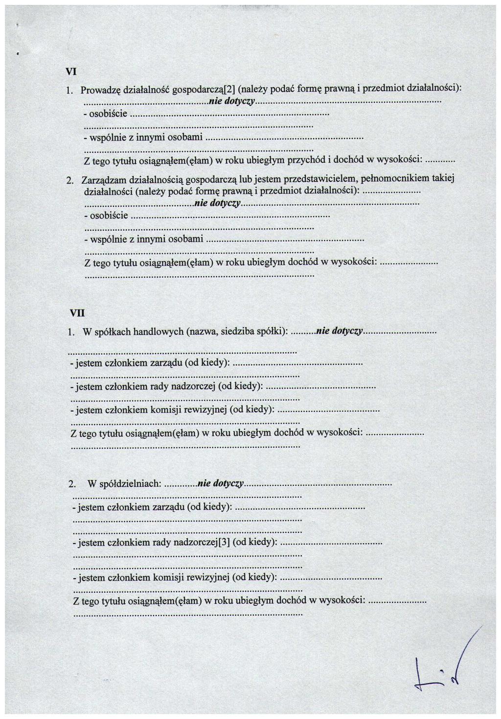 VI 1. Prowadzę działalność gospodarczą[2] (należy podać formę prawną i przedmiot działalności): -osobiście - wspólnie z innymi osobami Z tego tytułu osiągnąłem(ęłam) w roku ubiegłym przychód i dochód