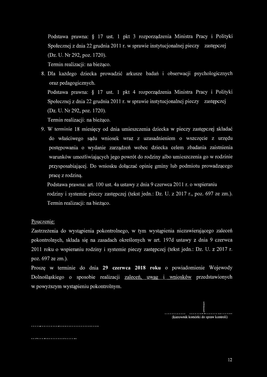 1 pkt 4 rozporządzenia Ministra Pracy i Polityki Społecznej z dnia 22 grudnia 2011 r. w sprawie instytucjonalnej pieczy zastępczej (Dz. U. Nr 292, poz. 1720). 9.