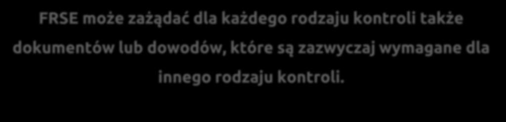 O czym należy pamiętać FRSE ma prawo, przeprowadzić: kontrolę SPECJALNĄ dodatkową, z uwagi na zauważone problemy, zgłoszone