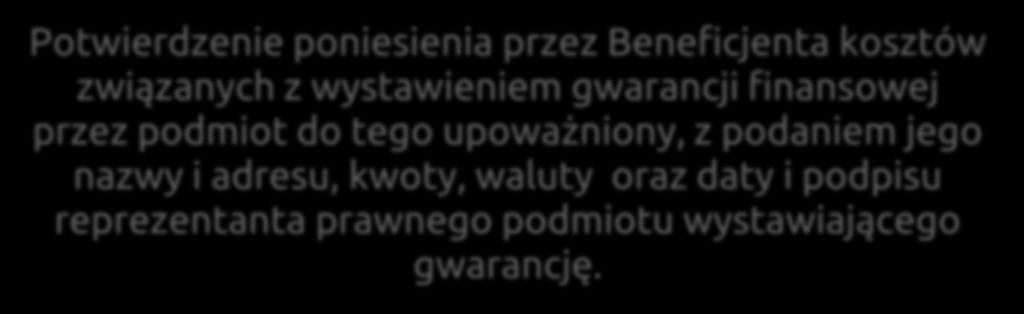 DOKUMENTACJA PROJEKTU podlegająca analizie Koszty Nadzwyczajne Koszty dotyczące gwarancji finansowej Potwierdzenie poniesienia przez Beneficjenta kosztów związanych z wystawieniem